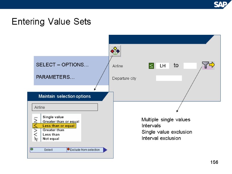 156 Entering Value Sets LH to Airline Departure city SELECT – OPTIONS…  PARAMETERS…